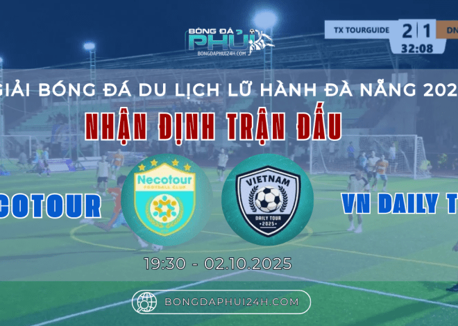 Nhận định trận đấu: Necotour vs VN Daily Tour – Giải Bóng Đá Du Lịch Lữ Hành Đà Nẵng 2025