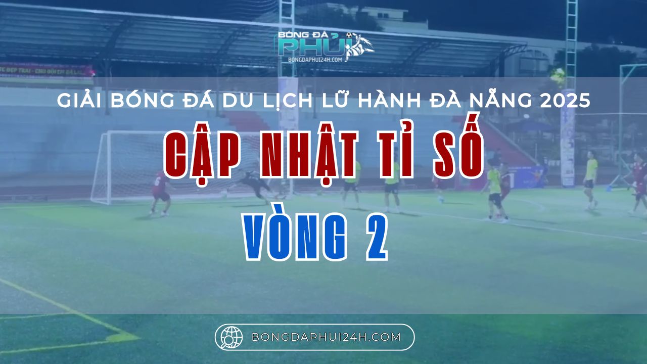 Cập nhật bảng tỉ số vòng 2 – Giải Bóng Đá Du Lịch Lữ Hành Đà Nẵng 2025