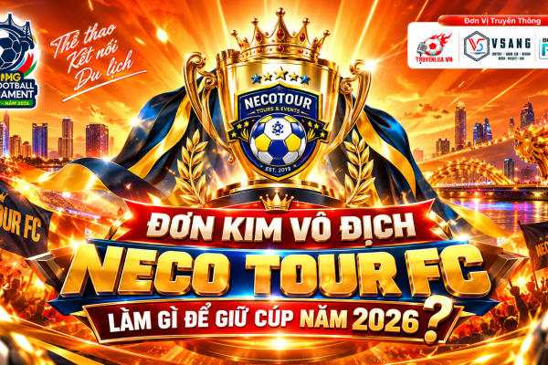 Neco Tour FC – Đương kim vô địch có giữ nổi chiếc cúp năm 2026?