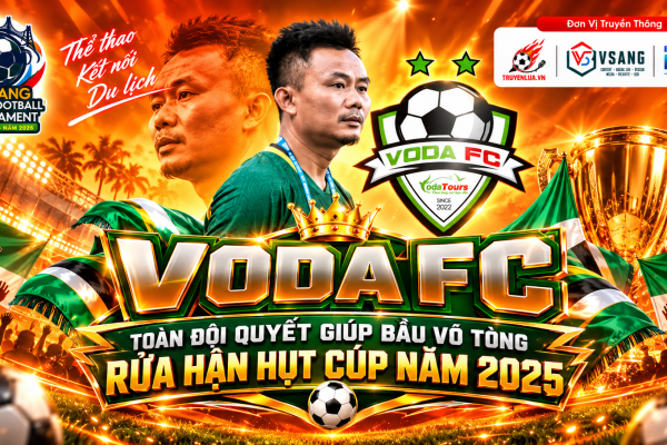 Voda FC – Toàn đội quyết giúp bầu Võ Tòng “rửa hận” hụt cúp năm 2025