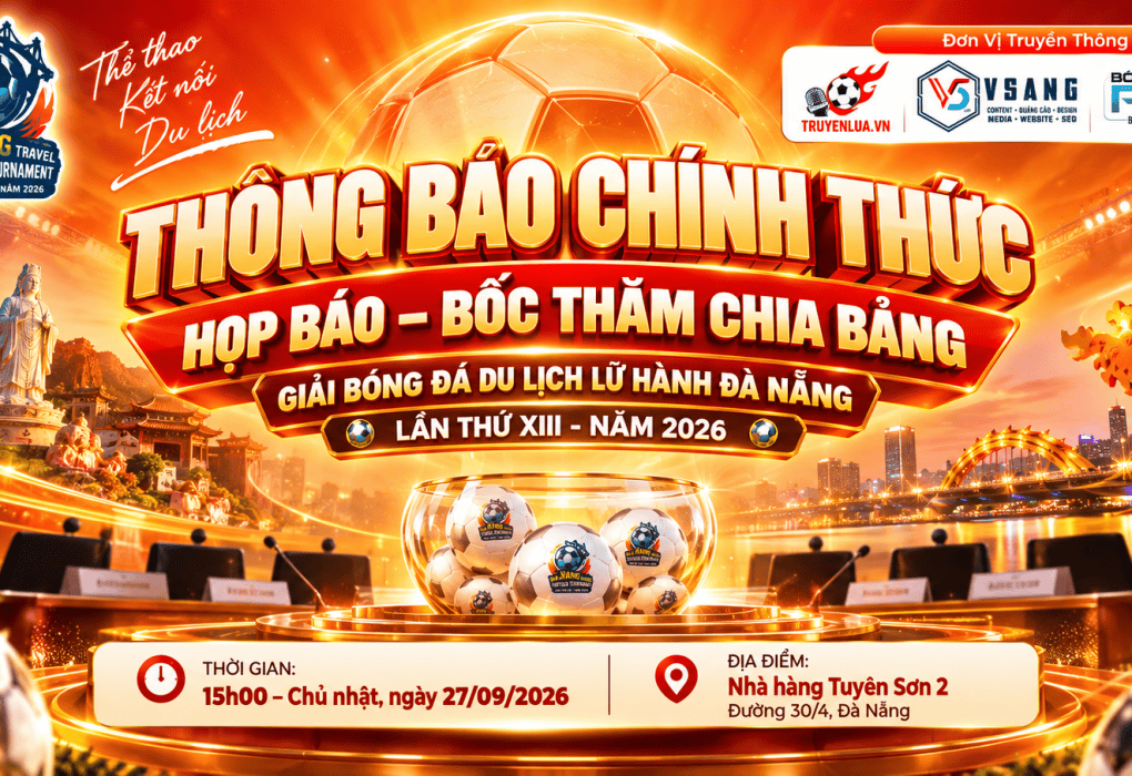 HỌP BÁO – BỐC THĂM CHIA BẢNG GIẢI BÓNG ĐÁ DU LỊCH LỮ HÀNH ĐÀ NẴNG - LẦN THỨ XIII – NĂM 2026