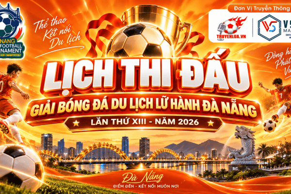 LỊCH THI ĐẤU GIẢI BÓNG ĐÁ DU LỊCH LỮ HÀNH ĐÀ NẴNG LẦN THỨ XIII - NĂM 2026