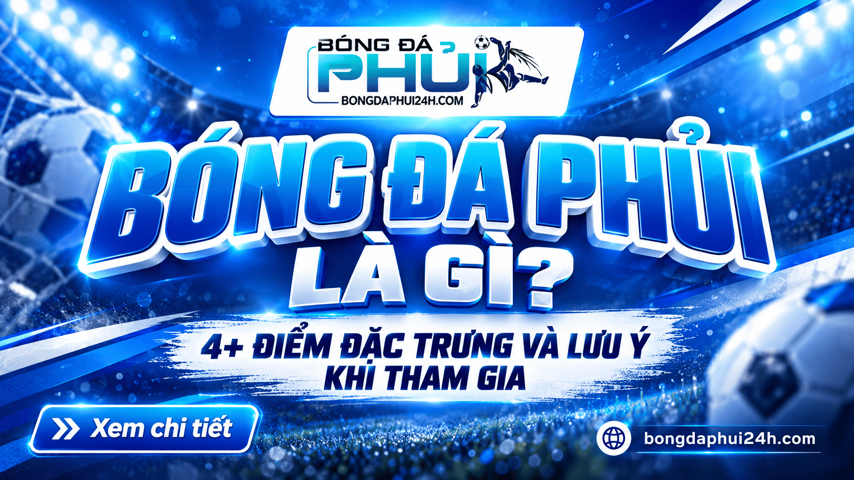 Bóng đá phủi là gì? 4+ Điểm đặc trưng và lưu ý khi tham gia