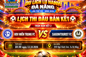 bán kết 2: HDV MIỀN TRUNG FC vs SAIGON TOURIST FC - Giải Bóng Đá Du Lịch Lữ Hành Đà Nẵng 2026 trở thành một trong những cuộc đối đầu đáng chờ đợi nhất.