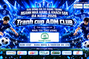 Nami Stay – Nhà tài trợ Vàng của Giải Bóng Đá S5 Hạng Trung Ngành Nhà Hàng & Khách Sạn Đà Nẵng 2026
