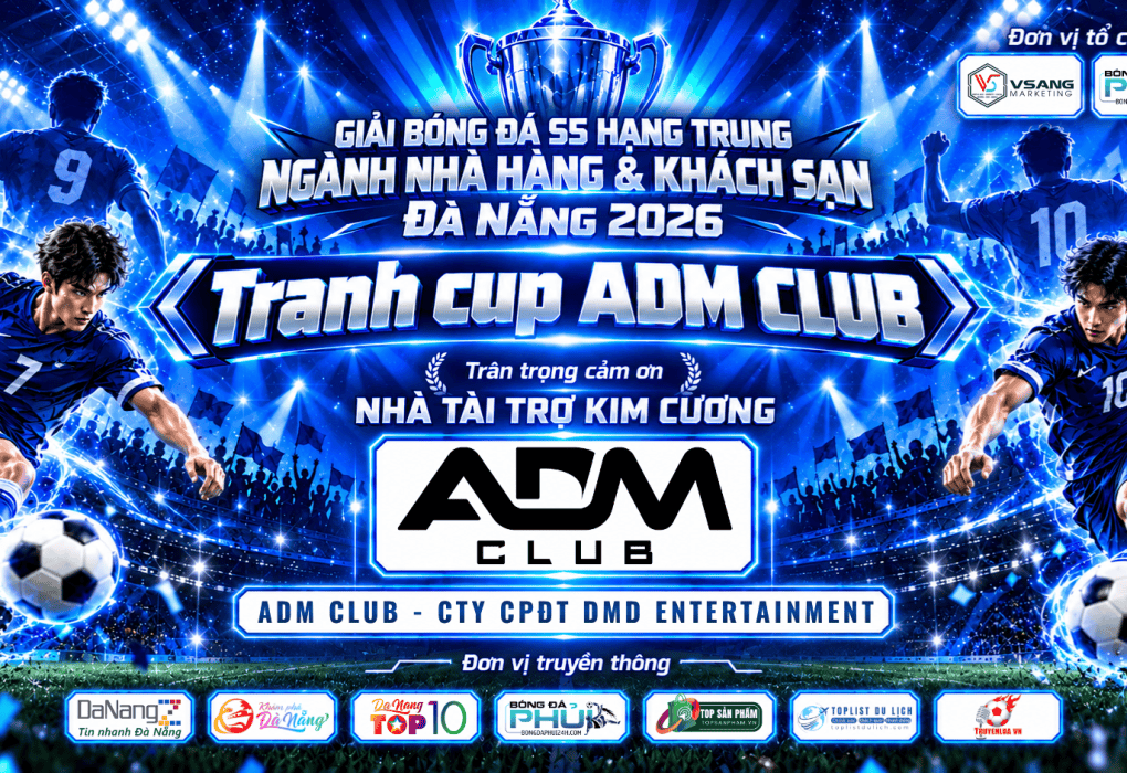 Giải Bóng Đá S5 Hạng Trung Ngành Nhà Hàng & Khách Sạn Đà Nẵng 2026 – Tranh Cup ADM Club