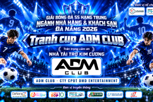 Giải Bóng Đá S5 Hạng Trung Ngành Nhà Hàng & Khách Sạn Đà Nẵng 2026 – Tranh Cup ADM Club