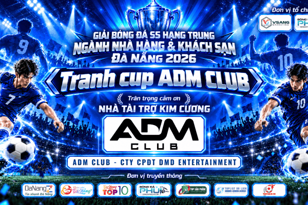 Giải Bóng Đá S5 Hạng Trung Ngành Nhà Hàng & Khách Sạn Đà Nẵng 2026 – Tranh Cup ADM Club