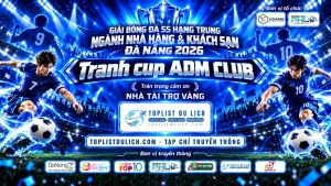 Toplist Du Lịch - Tri ân nhà tài trợ vàng Giải Bóng Đá S5 Hạng Trung Ngành Nhà Hàng & Khách Sạn Đà Nẵng 2026 – 𝗧𝗥𝗔𝗡𝗛 𝗖𝗨𝗣 𝗔𝗗𝗠 𝗖𝗟𝗨𝗕