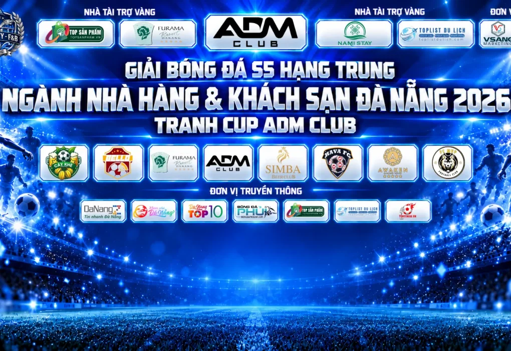 Giải Bóng Đá S5 Hạng Trung Ngành Nhà Hàng & Khách Sạn Đà Nẵng 2026 – 𝗧𝗥𝗔𝗡𝗛 𝗖𝗨𝗣 𝗔𝗗𝗠 𝗖𝗟𝗨𝗕