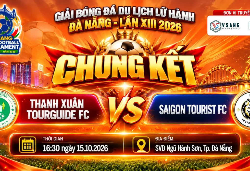 CHUNG KẾT: THANH XUÂN TOURGUIDE FC vs SAIGON TOURIST FC – Ai sẽ bước lên đỉnh vinh quang tại Giải Bóng Đá Du Lịch Lữ Hành Đà Nẵng 2026?
